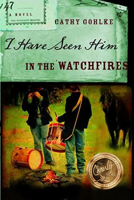 I Have Seen Him in the Watchfires - Cathy Gohlke